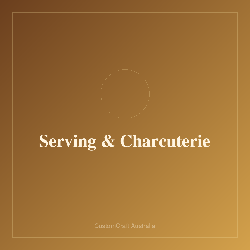 Serving & Charcuterie